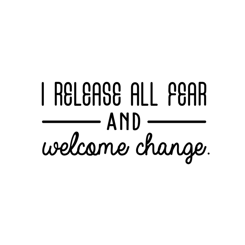 Vinyl Wall Art Decal - I Release All Fear And Welcome Change - 17" x 30" - Modern Inspirational Quote For Home Bedroom Closet Living Room Entryway Office Decoration Sticker 2
