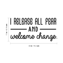 Vinyl Wall Art Decal - I Release All Fear And Welcome Change - 17" x 30" - Modern Inspirational Quote For Home Bedroom Closet Living Room Entryway Office Decoration Sticker 3