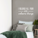 Vinyl Wall Art Decal - I Release All Fear And Welcome Change - 17" x 30" - Modern Inspirational Quote For Home Bedroom Closet Living Room Entryway Office Decoration Sticker 1
