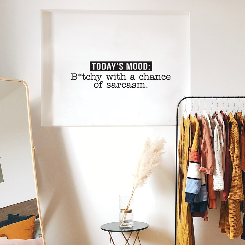 Vinyl Wall Art Decal - Today's Mood: B*tchy With A Chance Of Sarcasm - 8" x 30" - Modern Funny Motivational Quote For Home Bedroom Closet Dorm Room Office Decor Sticker 1