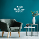 Vinyl Wall Art Decal - I Attract Limitless Prosperity - 13.5" x 22" - Modern Inspirational Positive Quote For Home Bedroom Bed Living Room Office Decoration Sticker 1