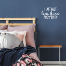 Vinyl Wall Art Decal - I Attract Limitless Prosperity - 13.5" x 22" - Modern Inspirational Positive Quote For Home Bedroom Bed Living Room Office Decoration Sticker 4