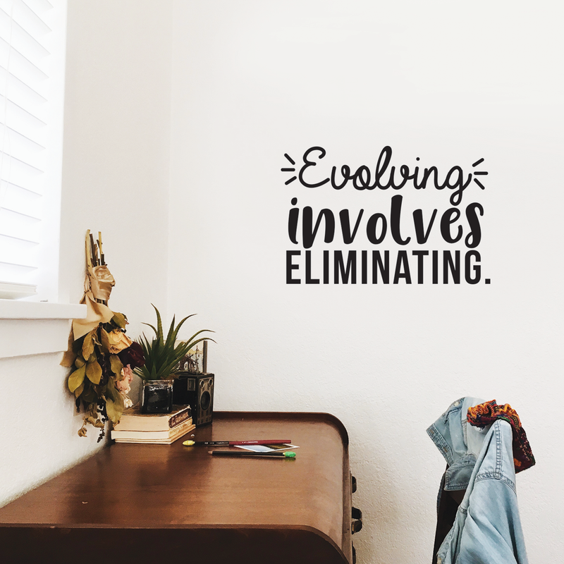 Vinyl Wall Art Decal - Evolving Involves Eliminating - 14. Modern Inspirational Quote For Home Bedroom Living Room Apartment Office Decoration Sticker 2