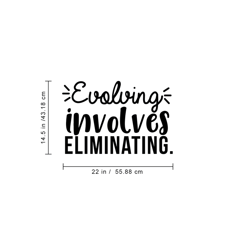 Vinyl Wall Art Decal - Evolving Involves Eliminating - 14.5" x 22" - Modern Inspirational Quote For Home Bedroom Living Room Apartment Office Decoration Sticker 3