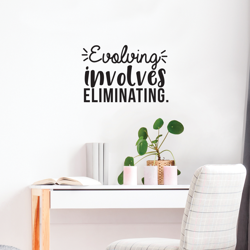 Vinyl Wall Art Decal - Evolving Involves Eliminating - 14.5" x 22" - Modern Inspirational Quote For Home Bedroom Living Room Apartment Office Decoration Sticker 5