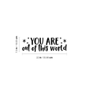 Vinyl Wall Art Decal - You Are Out Of This World - 7. Modern Motivational Self Steem Quote For Home Apartment Bedroom Closet Kids Room Office Decor Stars Sticker 4