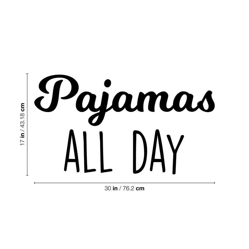 Vinyl Wall Art Decal - Pajamas All Day - 17" x 30" - Modern Funny Humorous Pyjamas Quote For Home Apartment Bedroom Closet Kids Baby's Room Decoration Sticker 1