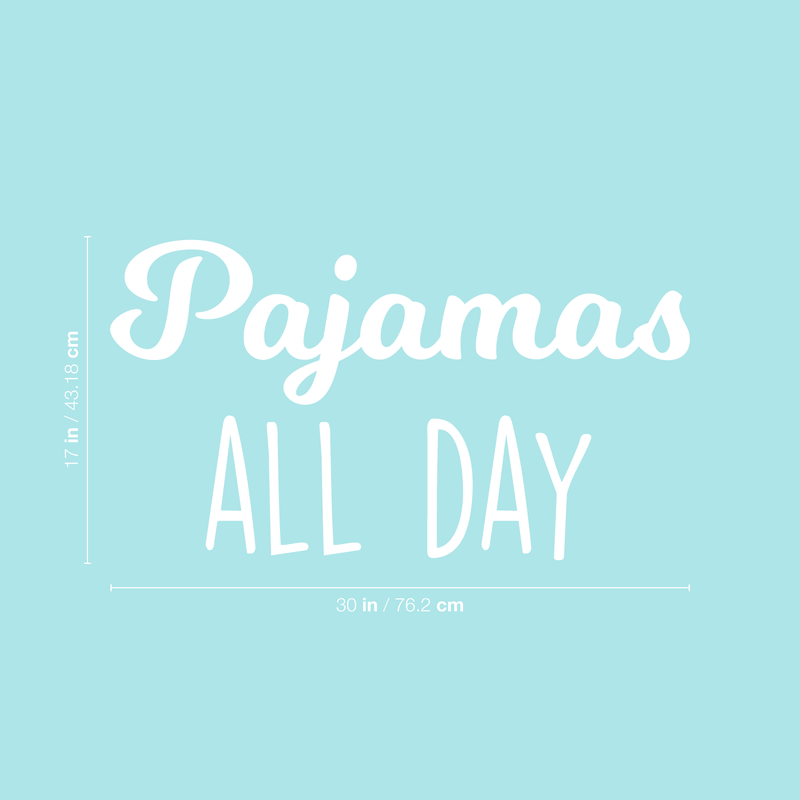 Vinyl Wall Art Decal - Pajamas All Day - 17" x 30" - Modern Funny Humorous Pyjamas Quote For Home Apartment Bedroom Closet Kids Baby's Room Decoration Sticker 1