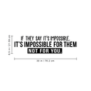 Vinyl Wall Art Decal - If They Say It's Impossible It's Impossible For Them Not For You - 8.5" x 30" - Modern Inspirational Quote For Home Bedroom Living Room Apartment Office Decoration Sticker 3