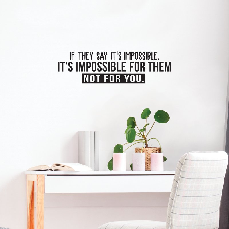 Vinyl Wall Art Decal - If They Say It's Impossible It's Impossible For Them Not For You - 8.5" x 30" - Modern Inspirational Quote For Home Bedroom Living Room Apartment Office Decoration Sticker 5