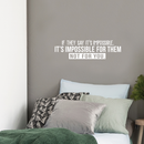 Vinyl Wall Art Decal - If They Say It's Impossible It's Impossible For Them Not For You - 8.5" x 30" - Modern Inspirational Quote For Home Bedroom Living Room Apartment Office Decoration Sticker 4
