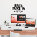 Vinyl Wall Art Decal - I Have A Black Belt In Sarcasm - 15" x 25" - Modern Funny Sarcastic Quote For Home Teens Bedroom Living Room Office Decoration Sticker 2