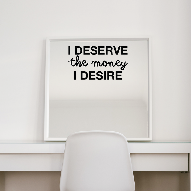 Vinyl Wall Art Decal - I Deserve The Money I Desire - 12.5" x 22" - Modern Motivational Quote For Home Bedroom Living Room Apartment Office  Workplace Decoration Sticker 4