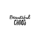 Vinyl Wall Art Decal - Beautiful Chaos - 11.5" x 22" - Modern Funny Inspirational Quote For Home Teens Bedroom Bathroom Closet Living Room Office Decoration Sticker 1
