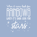 Vinyl Wall Art Decal - When It Rains Look for Rainbows When It’s Dark Look for Stars - Bedroom Living Room Office Decor - Positive Trendy Quotes (18" x 23"; Black Text) 1