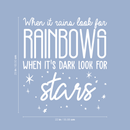 Vinyl Wall Art Decal - When It Rains Look For Rainbows When It's Dark Look For Stars  - 25" x 22" - Modern Inspirational Positive Quote For Home Bedroom Living Room Office Decoration Sticker 4