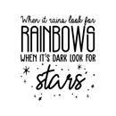 Vinyl Wall Art Decal - When It Rains Look For Rainbows When It's Dark Look For Stars  - 25" x 22" - Modern Inspirational Positive Quote For Home Bedroom Living Room Office Decoration Sticker 1