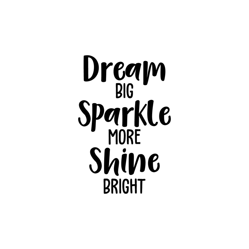 Vinyl Wall Art Decal - Dream Big Sparkle More Shine Bright - 25" x 17" - Modern Motivational Quote For Home Bedroom Living Room Office Workplace School Decoration Sticker 3