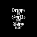 Vinyl Wall Art Decal - Dream Big Sparkle More Shine Bright - 25" x 17" - Modern Motivational Quote For Home Bedroom Living Room Office Workplace School Decoration Sticker 5