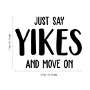 Vinyl Wall Art Decal - Just Say Yikes And Move On - 17" x 22" - Modern Funny Motivational Quote For Home Teens Room Living Room Bedroom Closet Office Decoration Sticker 4