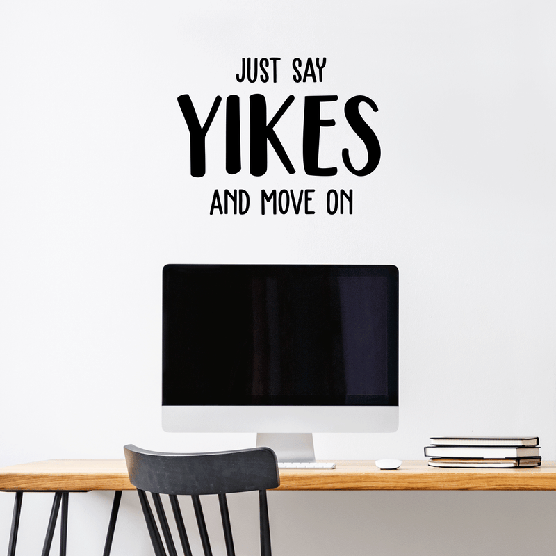 Vinyl Wall Art Decal - Just Say Yikes And Move On - 17" x 22" - Modern Funny Motivational Quote For Home Teens Room Living Room Bedroom Closet Office Decoration Sticker 2