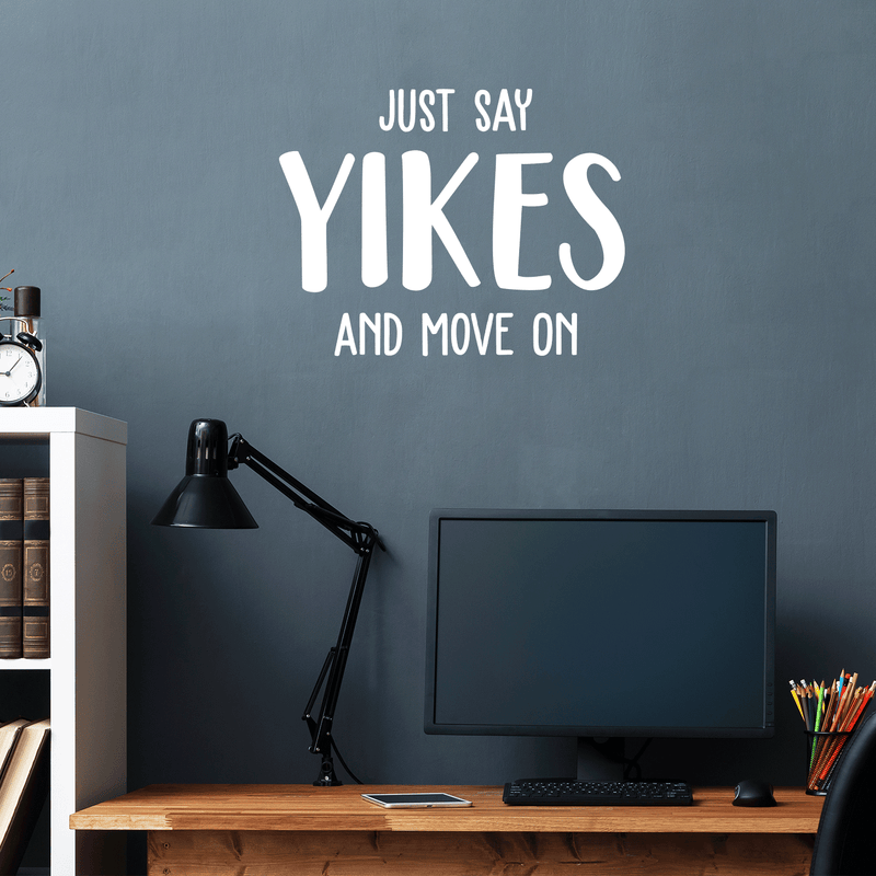 Vinyl Wall Art Decal - Just Say Yikes And Move On - 17" x 22" - Modern Funny Motivational Quote For Home Teens Room Living Room Bedroom Closet Office Decoration Sticker 2