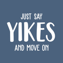 Vinyl Wall Art Decal - Just Say Yikes And Move On - 17" x 22" - Modern Funny Motivational Quote For Home Teens Room Living Room Bedroom Closet Office Decoration Sticker 1