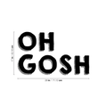 Vinyl Wall Art Decal - Oh Gosh - Trendy Humorous Slang Words Expression Quote For Home Teens Room Living Room Bedroom Kitchen Closet Decoration Sticker 4