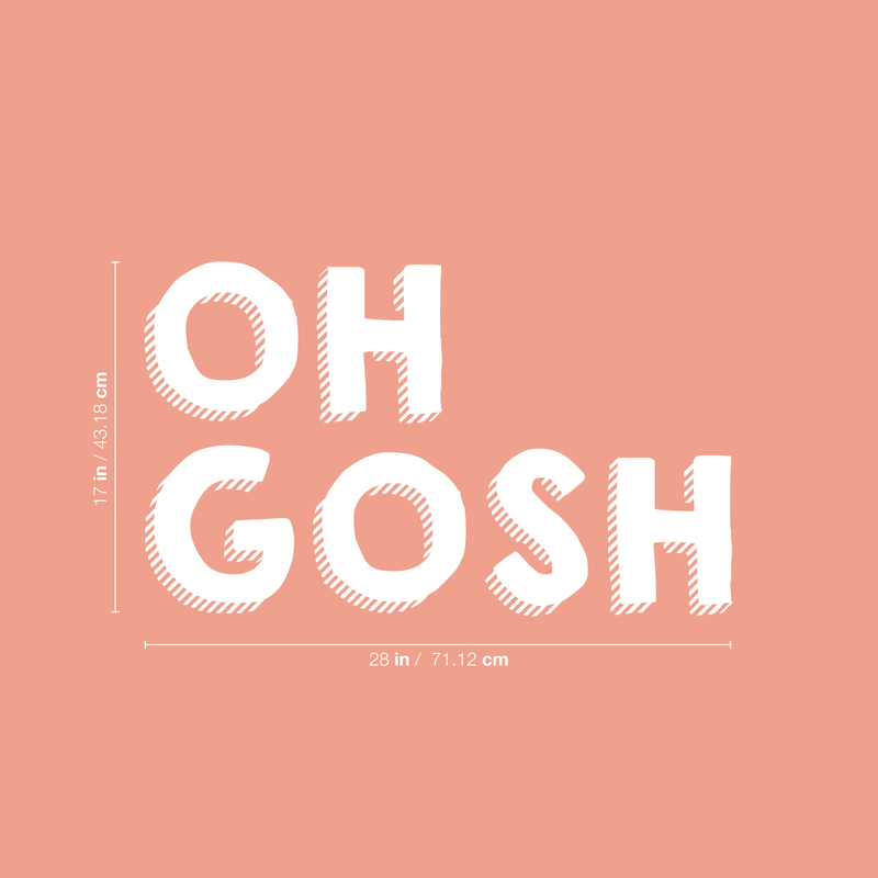 Vinyl Wall Art Decal - Oh Gosh - 17" x 28" - Trendy Humorous Slang Words Expression Quote For Home Teens Room Living Room Bedroom Kitchen Closet Decoration Sticker 1