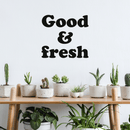 Vinyl Wall Art Decal - Good & Fresh - 22" x 24" - Trendy Food Nature Plants Quote For Home Kitchen Fridge Restaurant Patio Grocery Store Decoration Sticker 2