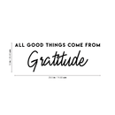 Vinyl Wall Art Decal - All Good Things Come From Gratitude - 10" x 29.5" - Modern Inspirational Gratefulness Quote For Home Bedroom Living Room Office Workplace School Decoration Sticker 4