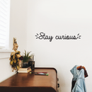 Vinyl Wall Art Decal - Stay Curious - Modern Motivational Quote For Home Bedroom Living Room Office Workplace School Classroom Decoration Sticker 2