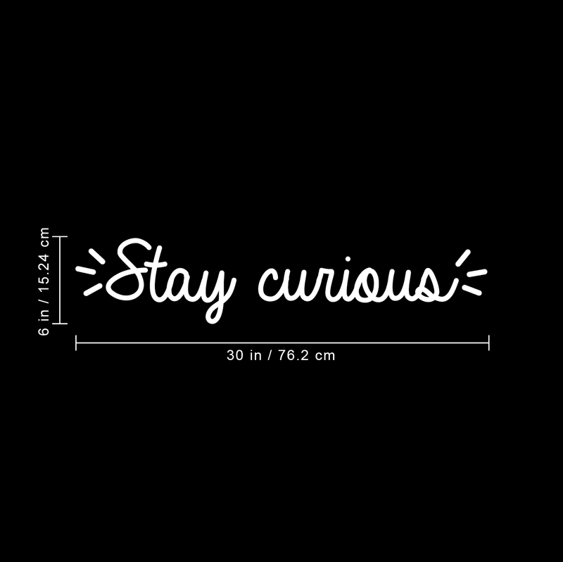 Vinyl Wall Art Decal - Stay Curious - 6" x 30" - Modern Motivational Quote For Home Bedroom Living Room Office Workplace School Classroom Decoration Sticker 1