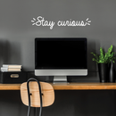 Vinyl Wall Art Decal - Stay Curious - 6" x 30" - Modern Motivational Quote For Home Bedroom Living Room Office Workplace School Classroom Decoration Sticker 2