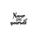 Vinyl Wall Art Decal - Never Limit Yourself - 17" x 22" - Modern Inspirational Quote For Home Bedroom Closet Kids Room Office Workplace Decoration Sticker 5