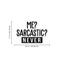 Vinyl Wall Art Decal - Me? Sarcastic? Never - 17" x 24" - Modern Funny Sarcasm Quote For Home Apartment Teens Bedroom Living Room Office Decoration Sticker 4