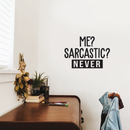 Vinyl Wall Art Decal - Me? Sarcastic? Never - Modern Funny Sarcasm Quote For Home Apartment Teens Bedroom Living Room Office Decoration Sticker 3