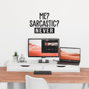 Vinyl Wall Art Decal - Me? Sarcastic? Never - Modern Funny Sarcasm Quote For Home Apartment Teens Bedroom Living Room Office Decoration Sticker 2
