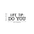 Vinyl Wall Art Decal - Life Tip: Do You - 9.5" x 25" - Modern Motivational Self-Focus Quote For Home Apartment Bedroom Closet Living Room Office Decoration Sticker 1