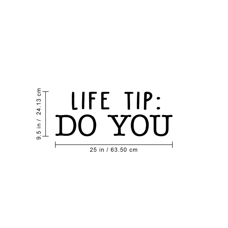 Vinyl Wall Art Decal - Life Tip: Do You - 9.5" x 25" - Modern Motivational Self-Focus Quote For Home Apartment Bedroom Closet Living Room Office Decoration Sticker 1