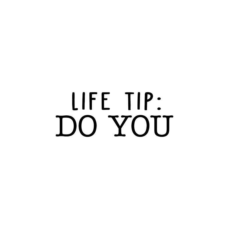 Vinyl Wall Art Decal - Life Tip: Do You - 9.5" x 25" - Modern Motivational Self-Focus Quote For Home Apartment Bedroom Closet Living Room Office Decoration Sticker 5