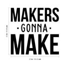 Vinyl Wall Art Decal - Makers Gonna Make - Modern Motivational Quote For Home Apartment Bedroom Boardroom Office Workplace Decoration Sticker 4