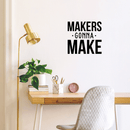 Vinyl Wall Art Decal - Makers Gonna Make - Modern Motivational Quote For Home Apartment Bedroom Boardroom Office Workplace Decoration Sticker 3