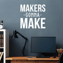 Vinyl Wall Art Decal - Makers Gonna Make - 22" x 23" - Modern Motivational Quote For Home Apartment Bedroom Boardroom Office Workplace Decoration Sticker 2