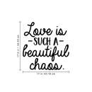 Vinyl Wall Art Decal - Love Is Such A Beautiful Chaos - 17. Trendy Inspirational Quote For Home Apartment Bedroom Living Room Office Decoration Sticker 4