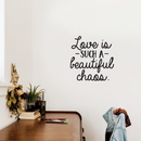Vinyl Wall Art Decal - Love Is Such A Beautiful Chaos - 17.5" x 17" - Trendy Inspirational Quote For Home Apartment Bedroom Living Room Office Decoration Sticker 2