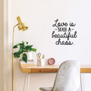 Vinyl Wall Art Decal - Love Is Such A Beautiful Chaos - 17. Trendy Inspirational Quote For Home Apartment Bedroom Living Room Office Decoration Sticker 3