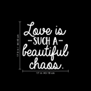 Vinyl Wall Art Decal - Love Is Such A Beautiful Chaos - 17.5" x 17" - Trendy Inspirational Quote For Home Apartment Bedroom Living Room Office Decoration Sticker 1