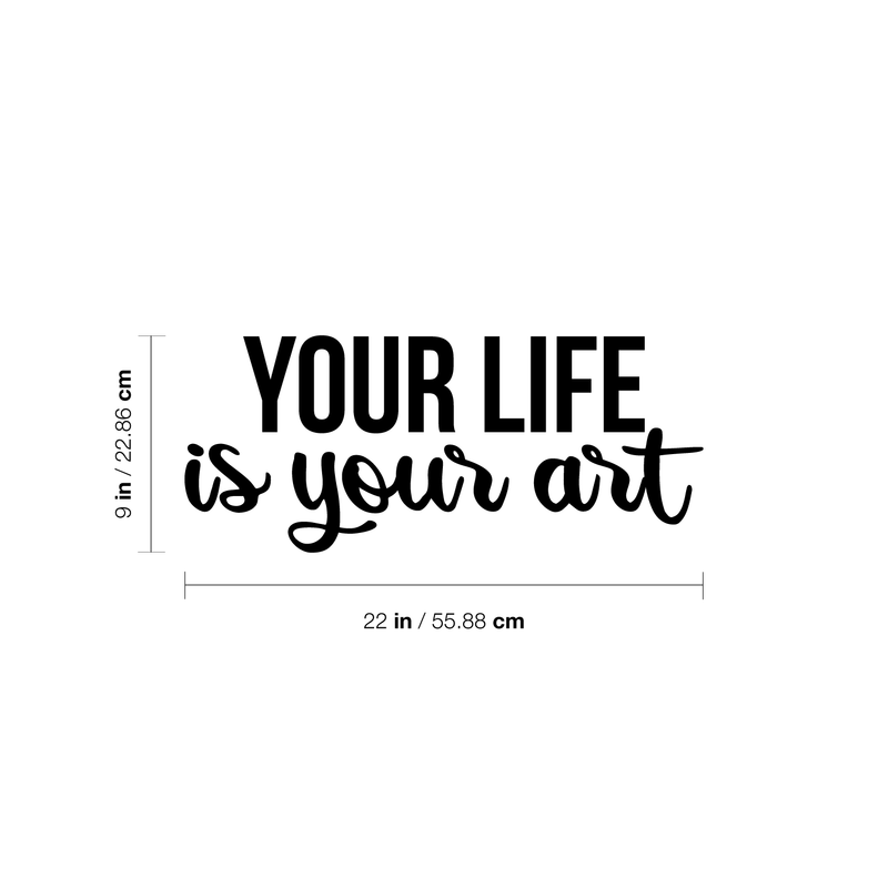 Vinyl Wall Art Decal - Your Life Is Your Art - 9" x 22" - Trendy Inspirational Artists Quote For Home Apartment Bedroom Living Room Closet Decoration Sticker 1