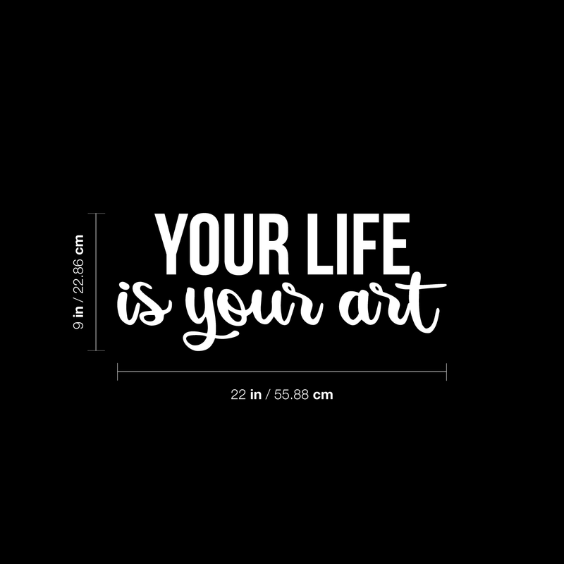 Vinyl Wall Art Decal - Your Life Is Your Art - 9" x 22" - Trendy Inspirational Artists Quote For Home Apartment Bedroom Living Room Closet Decoration Sticker 1